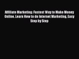 [PDF] Affiliate Marketing: Fastest Way to Make Money Online. Learn How to do Internet Marketing