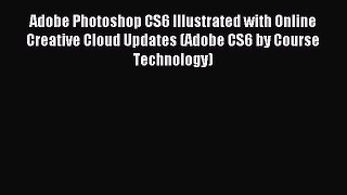 Read Adobe Photoshop CS6 Illustrated with Online Creative Cloud Updates (Adobe CS6 by Course