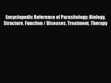 Read Encyclopedic Reference of Parasitology: Biology Structure Function / Diseases Treatment