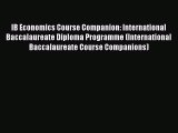 Read IB Economics Course Companion: International Baccalaureate Diploma Programme (International