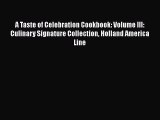 Read Books A Taste of Celebration Cookbook: Volume III: Culinary Signature Collection Holland