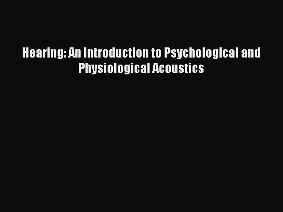 Read Hearing: An Introduction to Psychological and Physiological Acoustics Ebook Free