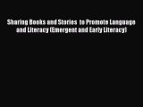 Read Sharing Books and Stories  to Promote Language and Literacy (Emergent and Early Literacy)