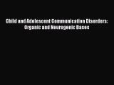 Download Child and Adolescent Communication Disorders: Organic and Neurogenic Bases Ebook Free