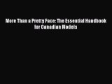 [PDF] More Than a Pretty Face: The Essential Handbook for Canadian Models Read Online