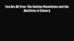 Download Books You Are All Free: The Haitian Revolution and the Abolition of Slavery Ebook