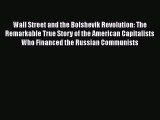 [PDF] Wall Street and the Bolshevik Revolution: The Remarkable True Story of the American Capitalists