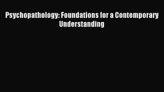 Download Psychopathology: Foundations for a Contemporary Understanding PDF Free