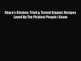Read Books Shara's Kitchen: Tried & Tested Organic Recipes Loved By The Pickiest People I Know