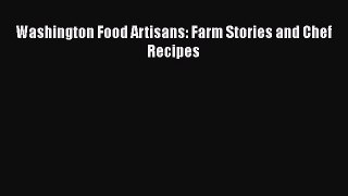 Download Books Washington Food Artisans: Farm Stories and Chef Recipes ebook textbooks