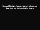 Read Books Fields of Plenty: A Farmer's Journey in Search of Real Food and the People Who Grow