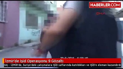İzmir'de Işid Operasyonu 9 Gözaltı