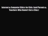 [PDF] Internet & Computer Ethics for Kids: (and Parents & Teachers Who Haven't Got a Clue.)