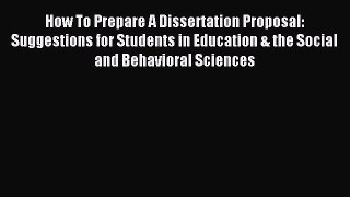 Read How To Prepare A Dissertation Proposal: Suggestions for Students in Education & the Social