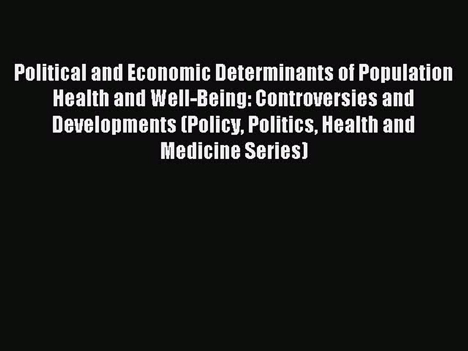 Read Political and Economic Determinants of Population Health and Well-Being: Controversies