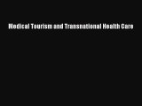 Read Medical Tourism and Transnational Health Care Ebook Free