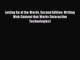 Read Letting Go of the Words Second Edition: Writing Web Content that Works (Interactive Technologies)