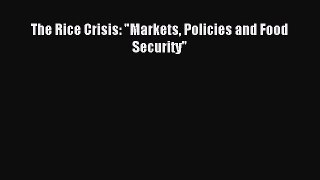 [PDF] The Rice Crisis: Markets Policies and Food Security Read Full Ebook