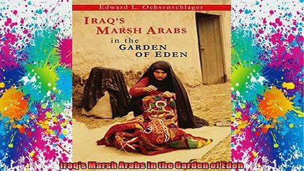 READ book  Iraqs Marsh Arabs in the Garden of Eden Full EBook