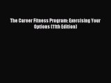 Read The Career Fitness Program: Exercising Your Options (11th Edition) Ebook Free