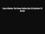 [PDF] Cup of Aloha: The Kona Coffee Epic (A Latitude 20 Book) Read Online