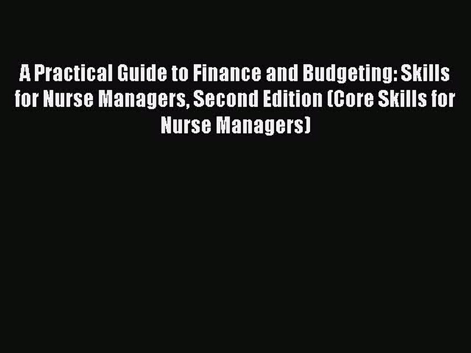 Read A Practical Guide to Finance and Budgeting: Skills for Nurse Managers Second Edition (Core