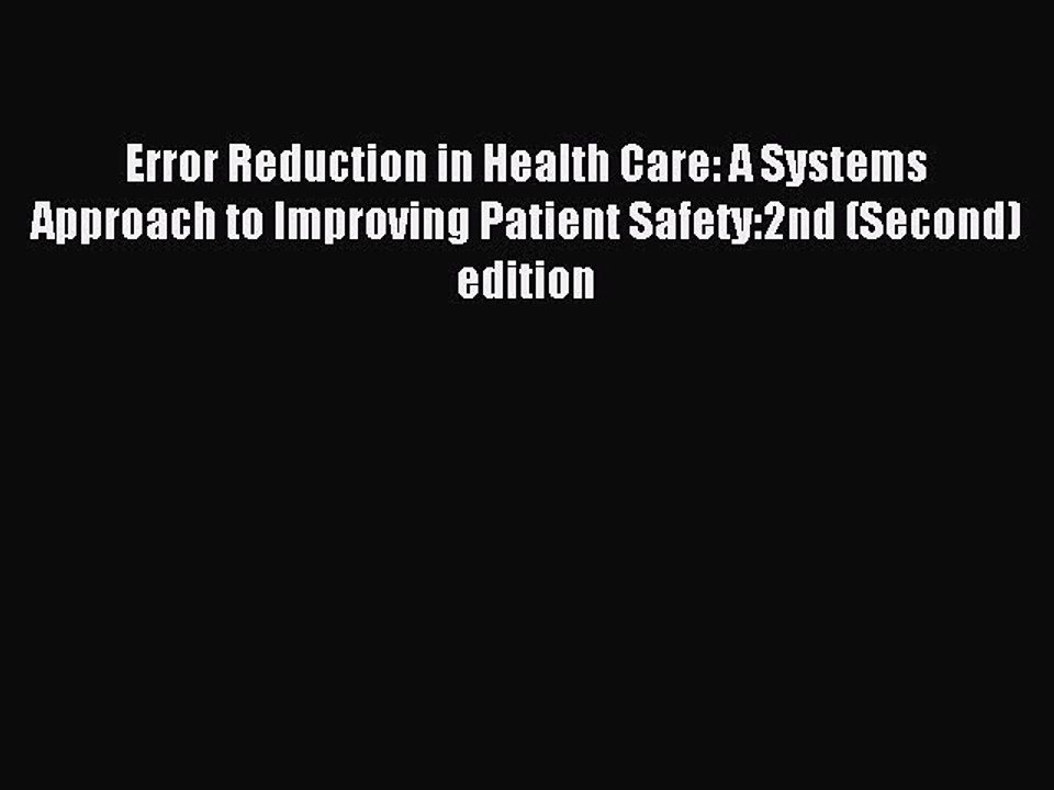 Read Error Reduction in Health Care: A Systems Approach to Improving Patient Safety:2nd (Second)