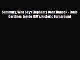 [PDF] Summary: Who Says Elephants Can't Dance? - Louis Gerstner: Inside IBM's Historic Turnaround