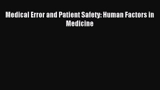Download Medical Error and Patient Safety: Human Factors in Medicine Ebook Free