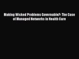 Download Making Wicked Problems Governable?: The Case of Managed Networks in Health Care Ebook