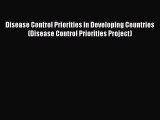 Download Disease Control Priorities in Developing Countries (Disease Control Priorities Project)