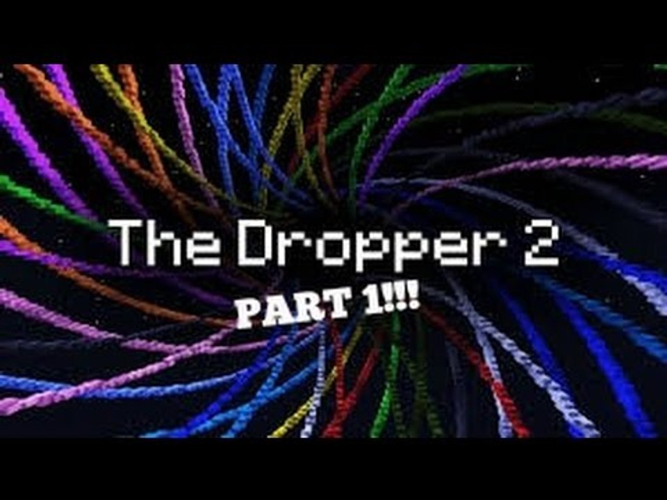 The Dropper 2 Part 1/2