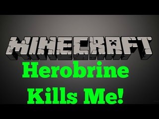Getting Killed By Herobrine!!! Help...