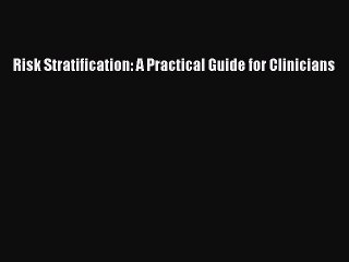 Read Risk Stratification: A Practical Guide for Clinicians Ebook Free