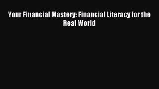 [PDF] Your Financial Mastery: Financial Literacy for the Real World Read Online