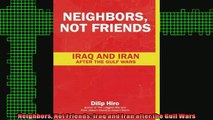 Free Full PDF Downlaod  Neighbors Not Friends Iraq and Iran after the Gulf Wars Full Ebook Online Free