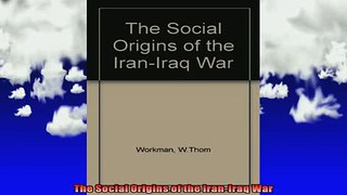 READ book  The Social Origins of the IranIraq War Full Free
