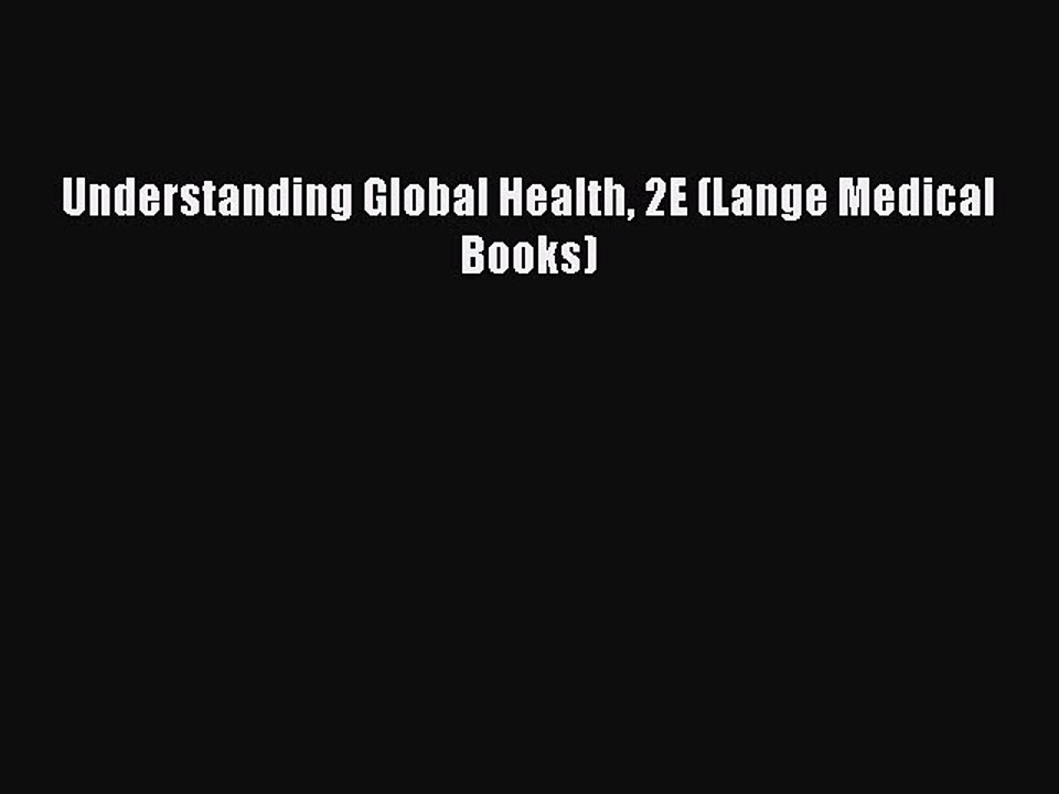 Read Understanding Global Health 2E (Lange Medical Books) Ebook Free