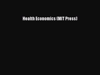 Download Health Economics (MIT Press) PDF Free