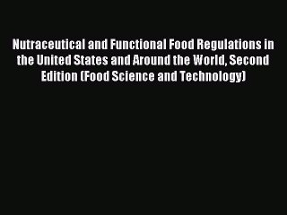 Read Nutraceutical and Functional Food Regulations in the United States and Around the World
