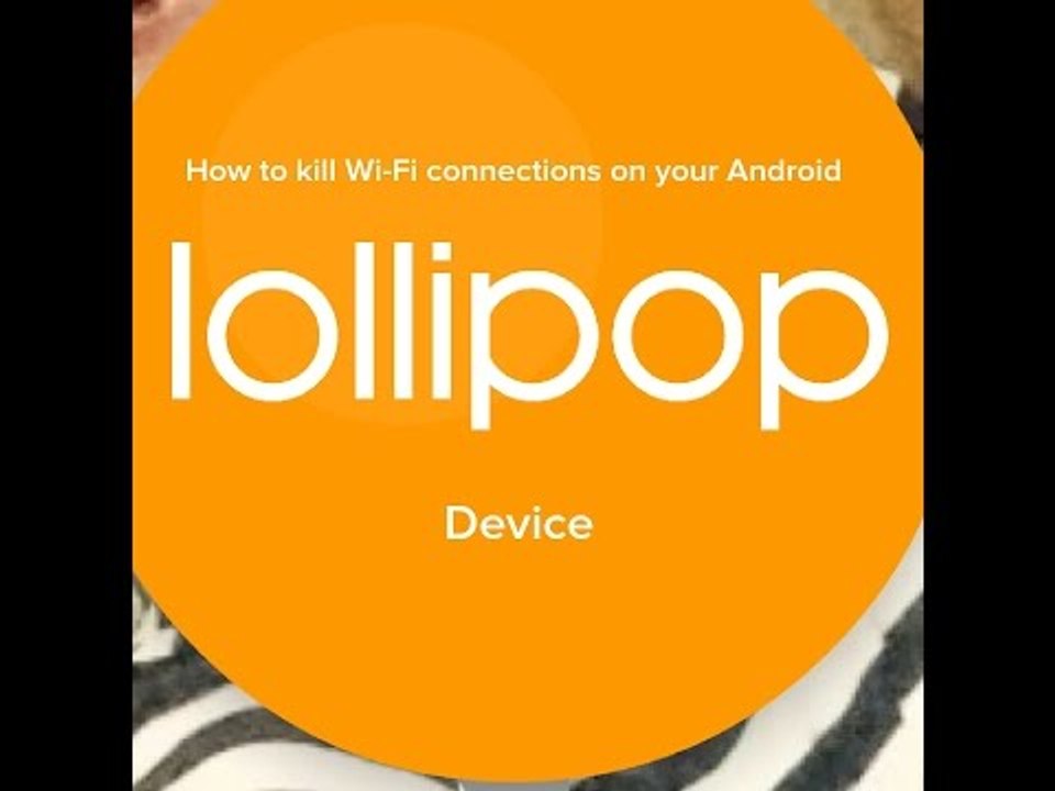 How to kill Wi-Fi connections on your Android Lollipop Device 
