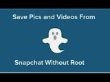 How To Save Snapchat Story's, Pics, And Videos Without Root Or The Xposed Framework!!!  *Casper*