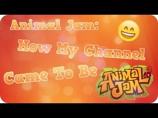 Animal Jam: How My Channel Came To Be