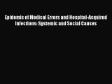 Read Epidemic of Medical Errors and Hospital-Acquired Infections: Systemic and Social Causes