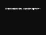 Download Health Inequalities: Critical Perspectives Ebook Online