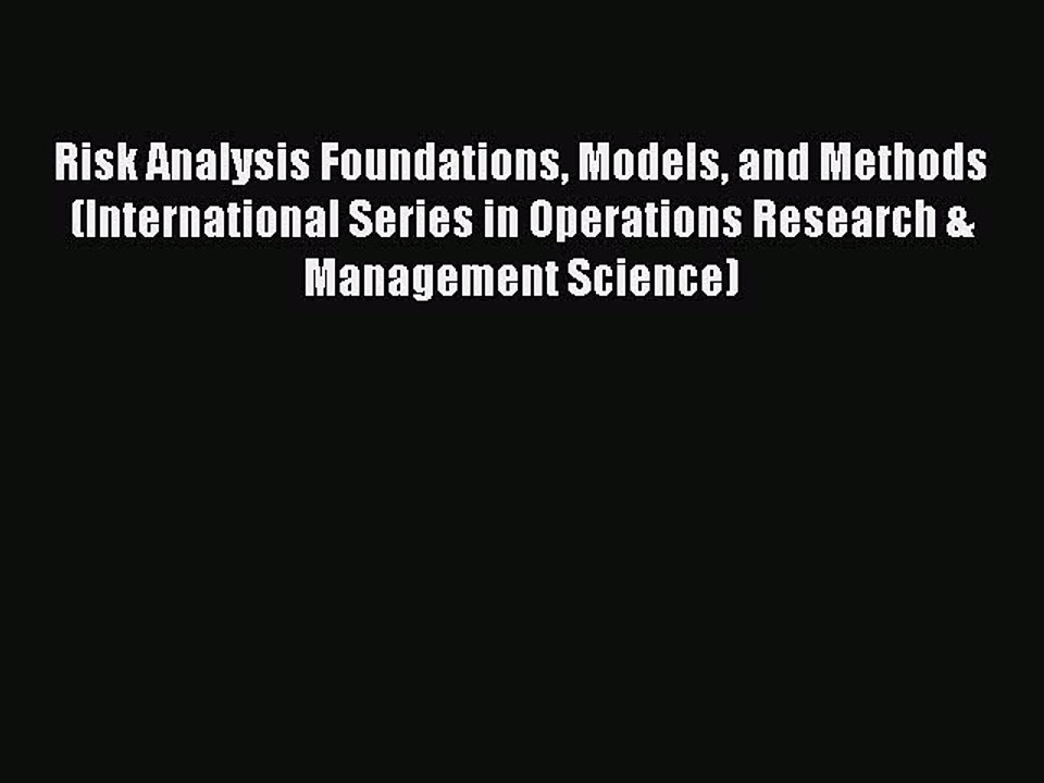 Read Risk Analysis Foundations Models and Methods (International Series in Operations Research
