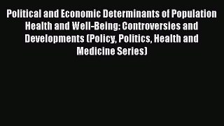 Read Political and Economic Determinants of Population Health and Well-Being: Controversies