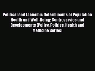 Read Political and Economic Determinants of Population Health and Well-Being: Controversies