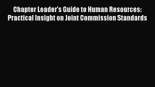 Download Chapter Leader's Guide to Human Resources: Practical Insight on Joint Commission Standards