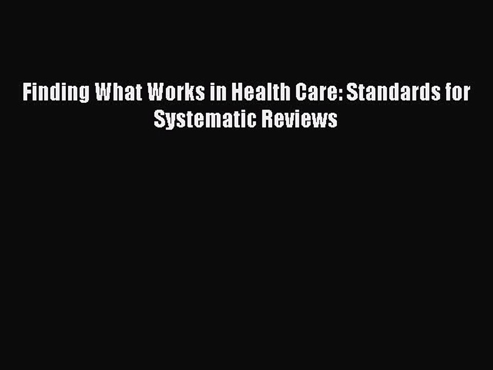 Download Finding What Works in Health Care: Standards for Systematic Reviews PDF Free